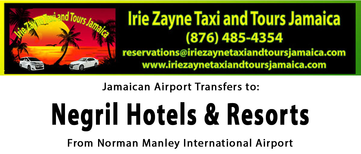 Negril Hotel & Resorts Airport Transfers from Kingston International Airport by Irie Zayne Taxi and Tours Jamaica