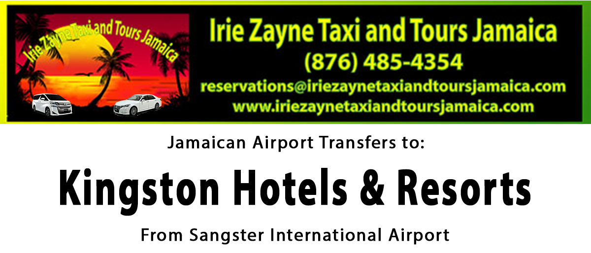 Kingston Hotels & Resorts Airport Transfers from Sangster International Airport by Irie Zayne Taxi and Tours Jamaica